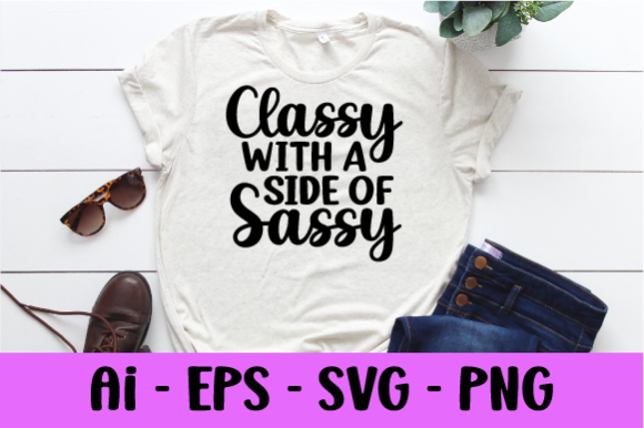 Download Classy with a Side of Sassy Svg - Premium Resources